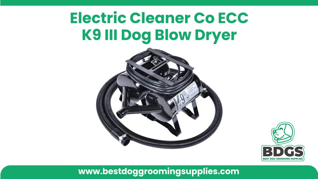 Electric Cleaner Co ECC K9 III Dog Blow Dryer - Quick Drying Solutions