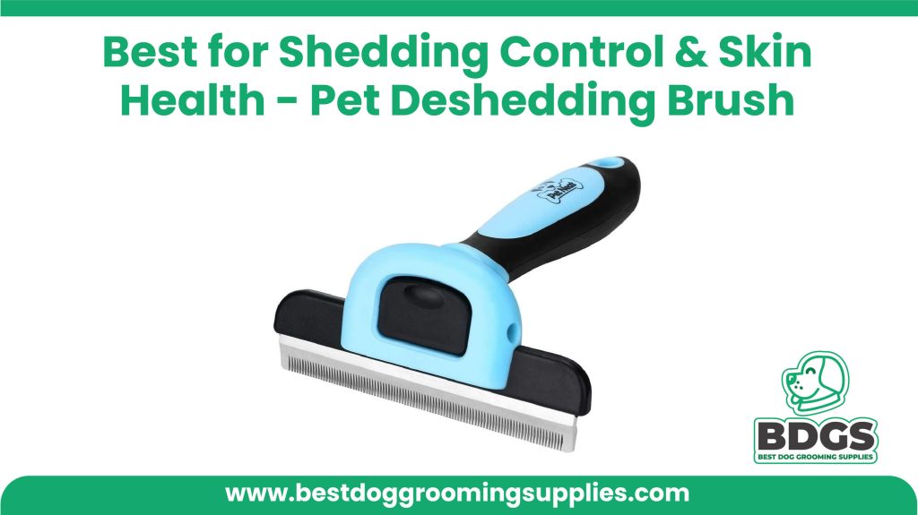 Best for Shedding control and skin health: Pet Deshedding Brush