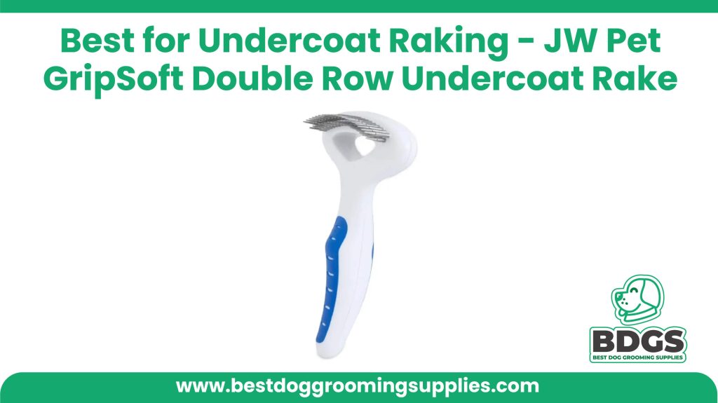 Best for Undercoat Raking: JW Pet GripSoft Double Row Undercoat Rake Dog Brush