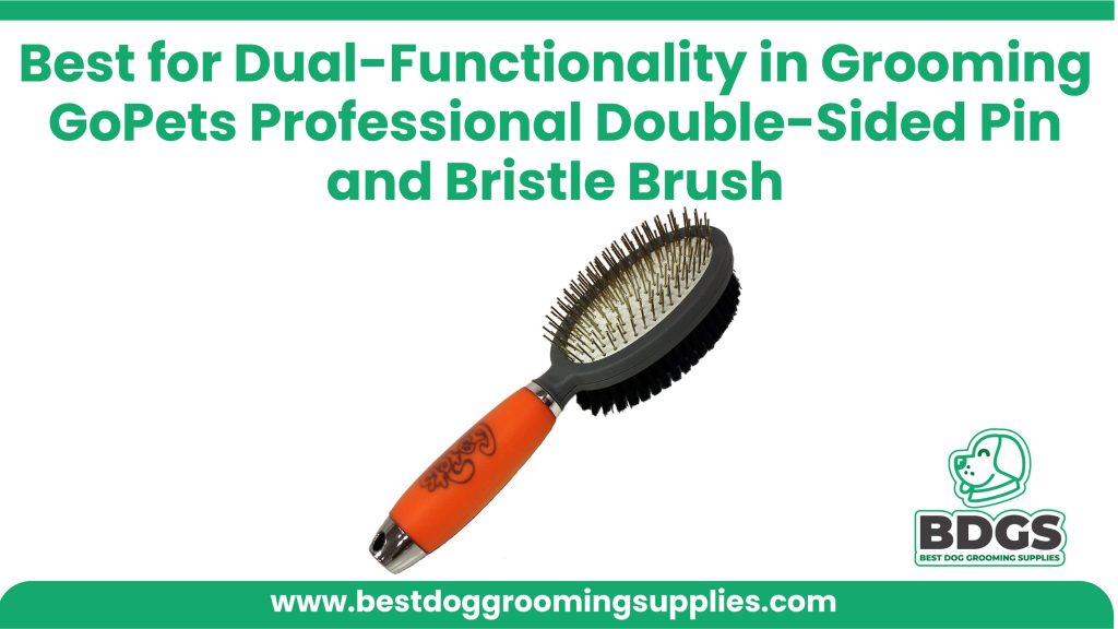 Best for Dual-Functionality in Grooming - GoPets Professional Double-Sided Pin and Bristle Brush