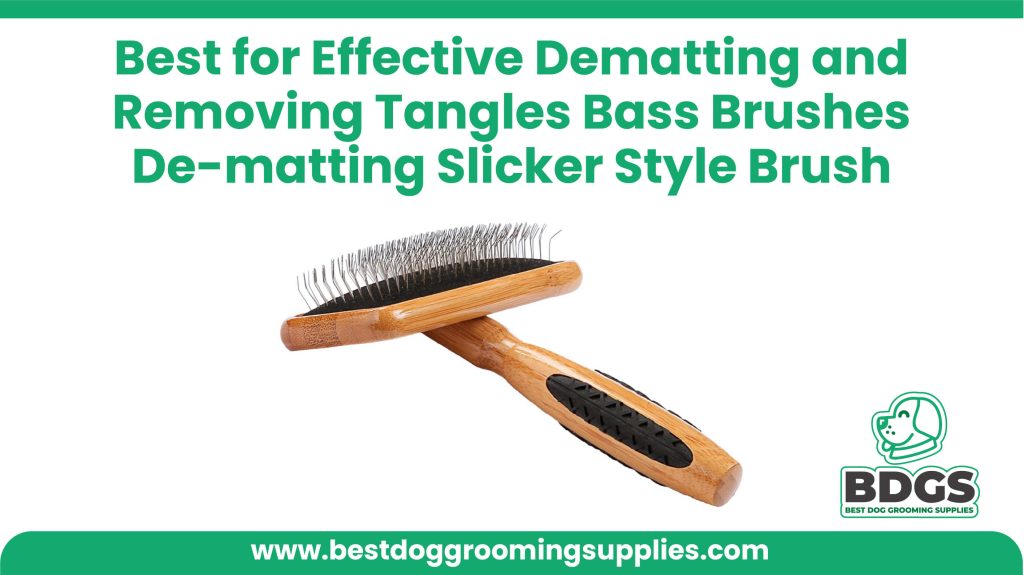 Best for Effective Dematting and Removing Tangles - Bass Brushes De-matting Slicker Style Brush