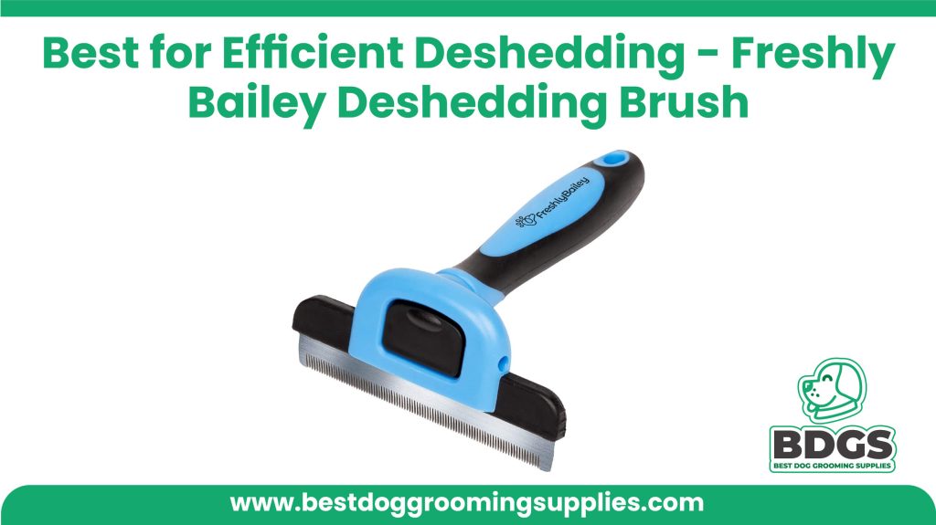 Best for Efficient Deshedding - Freshly Bailey Deshedding Brush