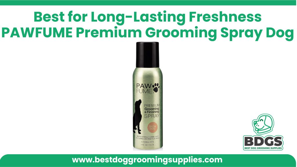 Best for Long-Lasting Freshness: PAWFUME Premium Grooming Spray Dog