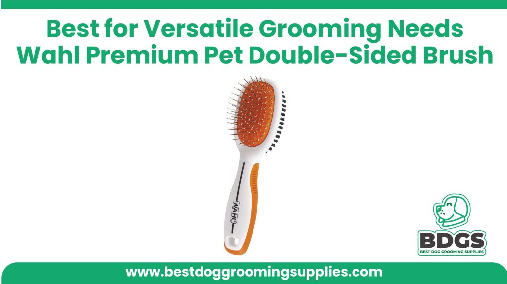 Best for Versatile Grooming Needs - Wahl Premium Pet Double-Sided Brush