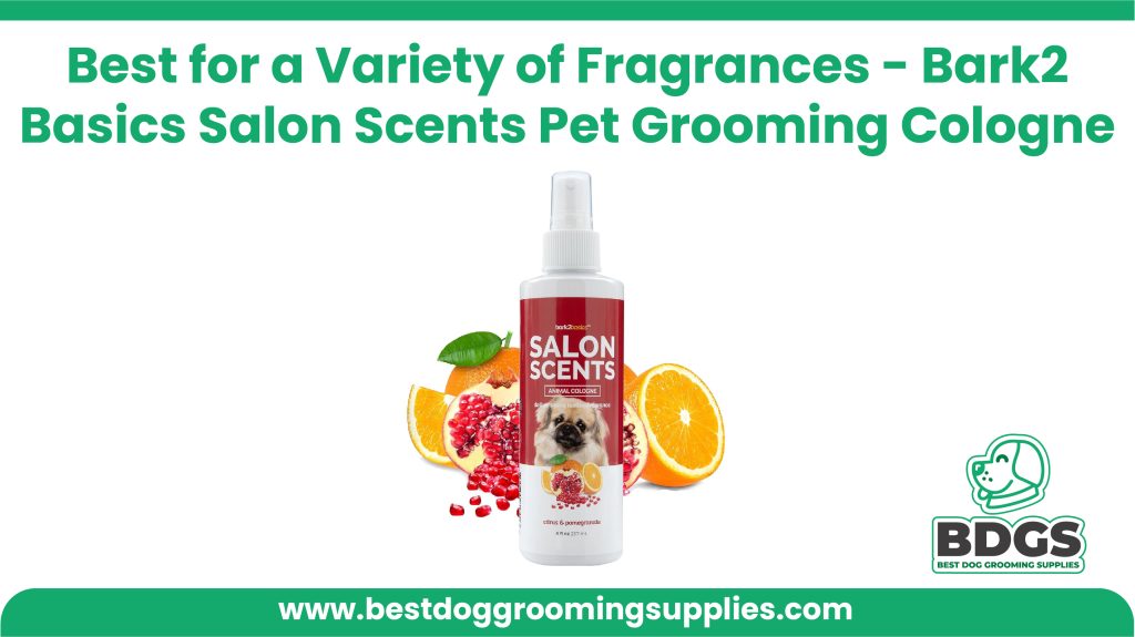 Best for a Variety of Fragrances: Bark2Basics Salon Scents Pet Grooming Cologne